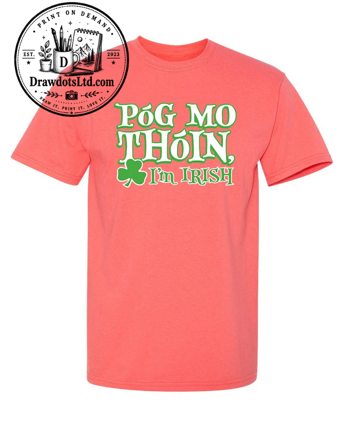 Pog Mo Thoin I'm Irish T-Shirts