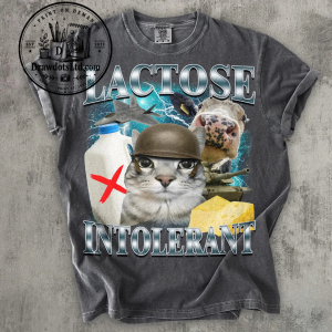 Lactose Intolerant Funny Cat Meme T-shirt 1 Lactose Intolerant Funny Cat Meme T-shirt