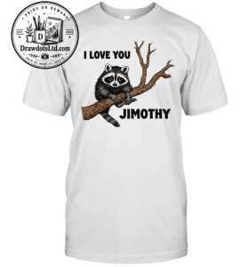 I Love You Jimothy Unisex T-Shirt