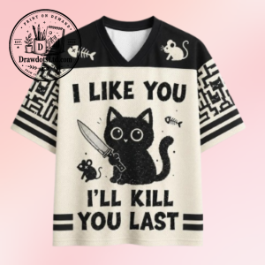I'll Kill You Last Cat Hockey Jersey