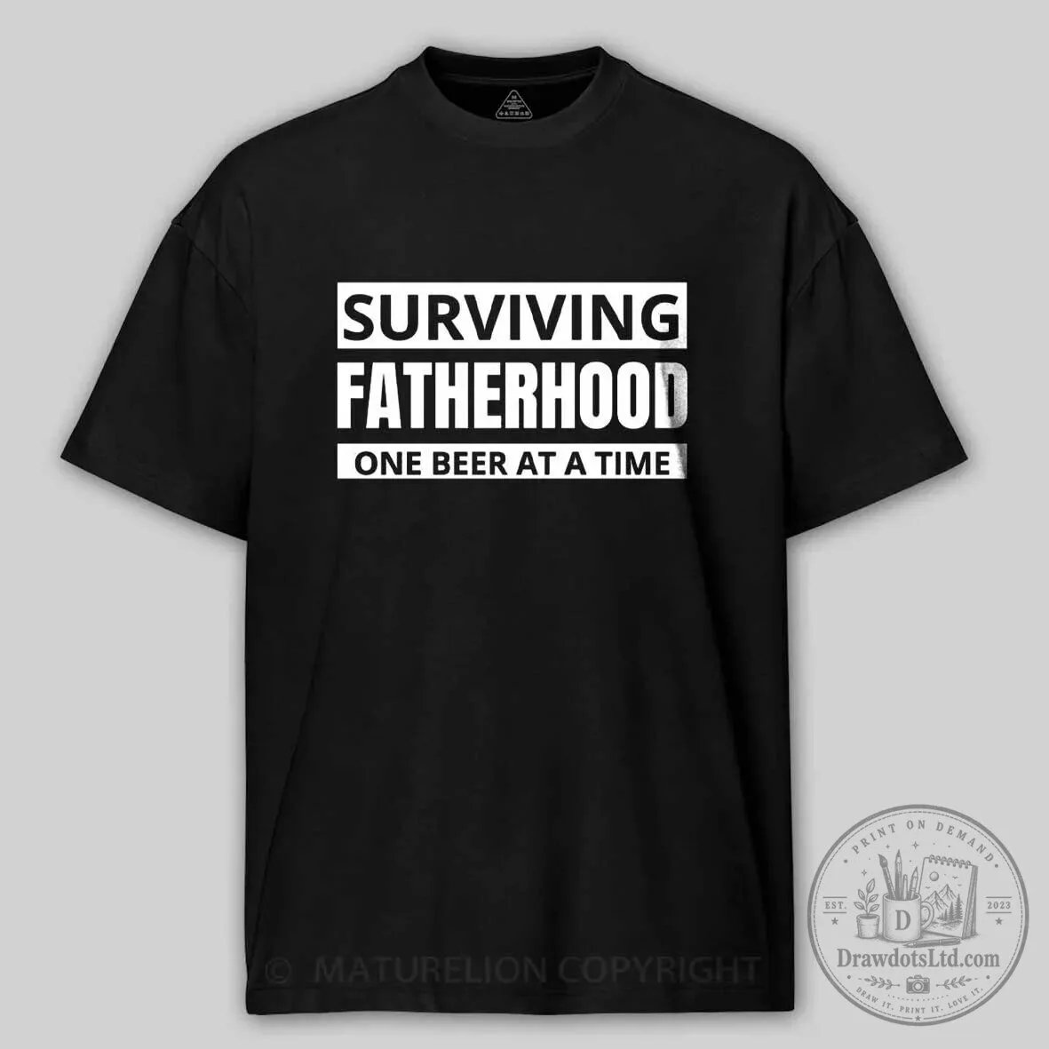 Surviving Fatherhood One Beer At A Time Funny Dad One Time Shirt